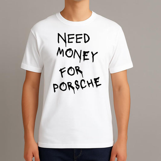 Need Money For Porsche Shirt