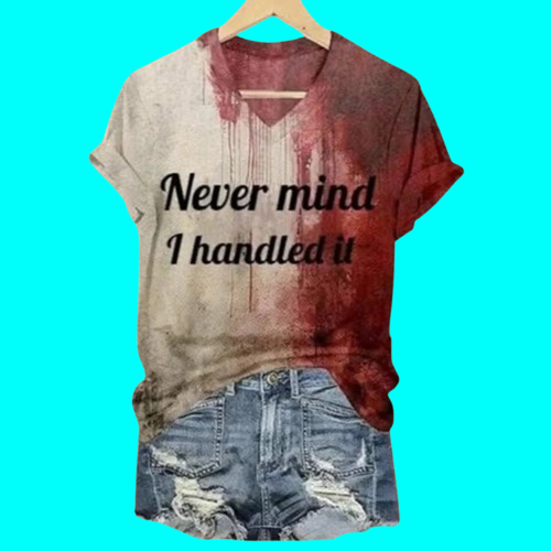 Never Mind I Handled It Bloody Halloween Shirt 2025