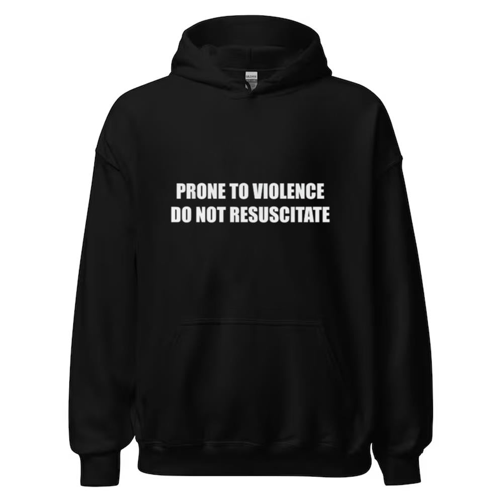 Prone to Violence Do Not Resuscitate shirt