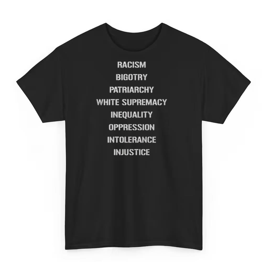 Racism Bigotry Patriarchy White Supremacy Inequality Oppression Intolerance Injustice Shirt