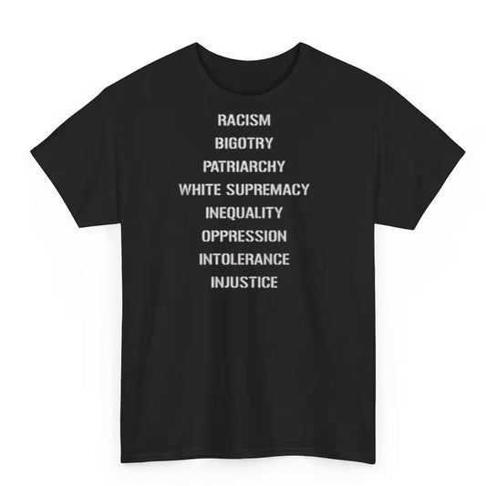 Racism Bigotry Patriarchy White Supremacy Inequality Oppression Intolerance Injustice Shirt