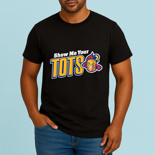 Show Me Your Tots Shirt