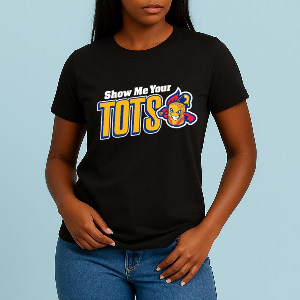 Show Me Your Tots Shirt