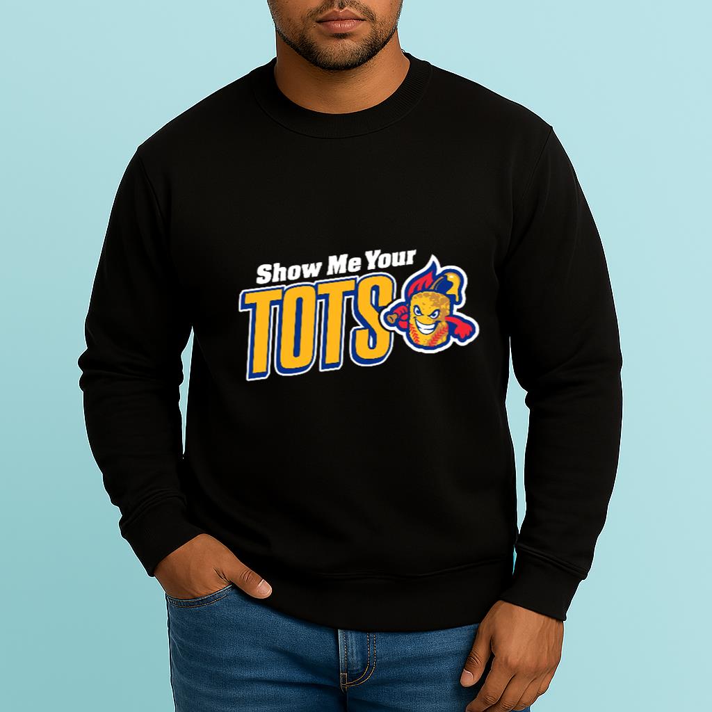 Show Me Your Tots Shirt