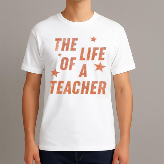 The Life Of A Teacher Shirt