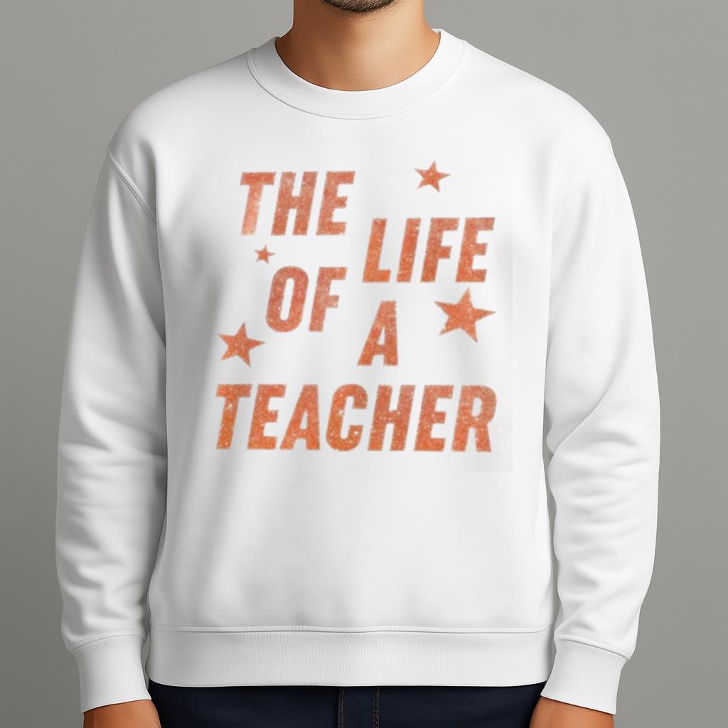 The Life Of A Teacher Shirt