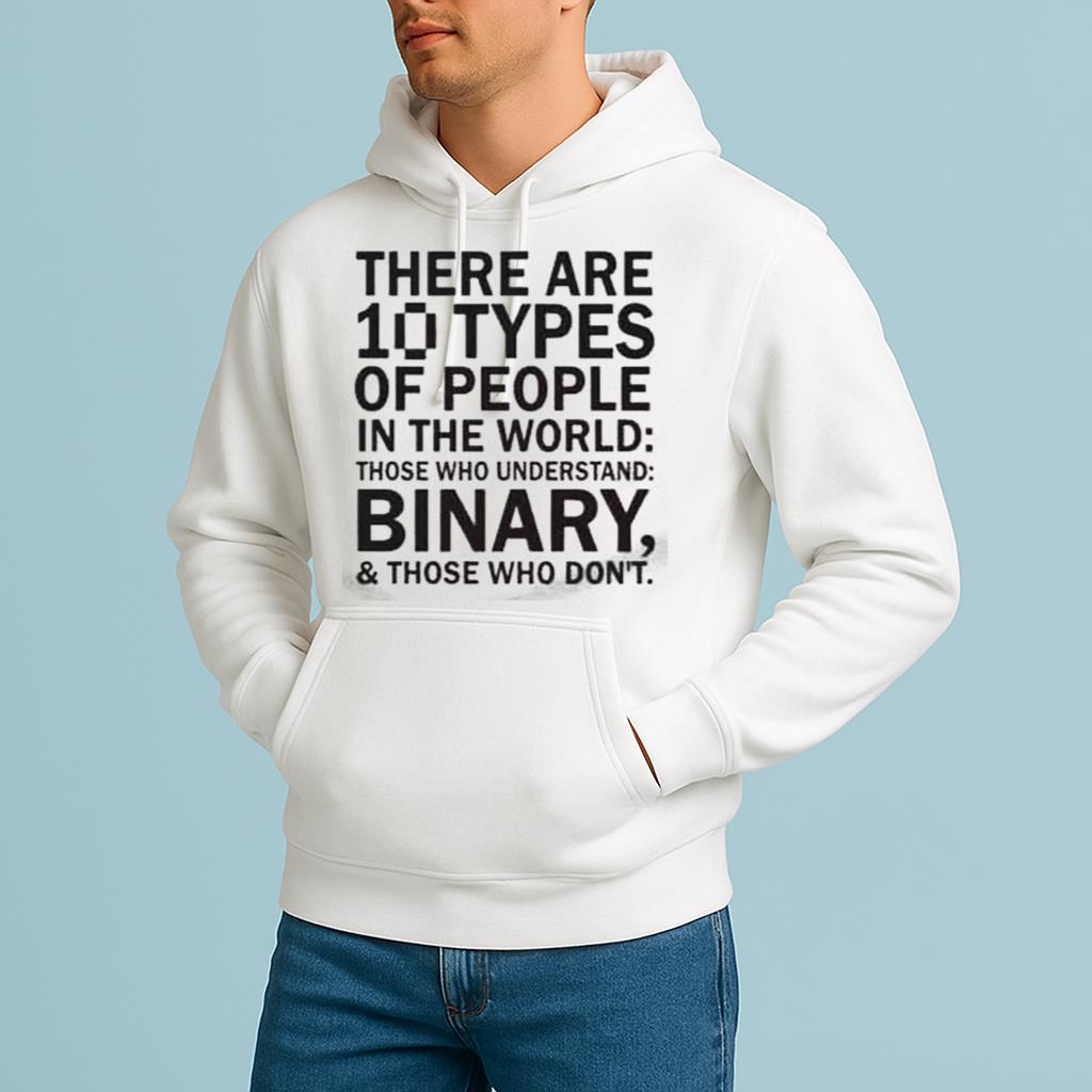 There Are 10 Types Of People In The World Shirt