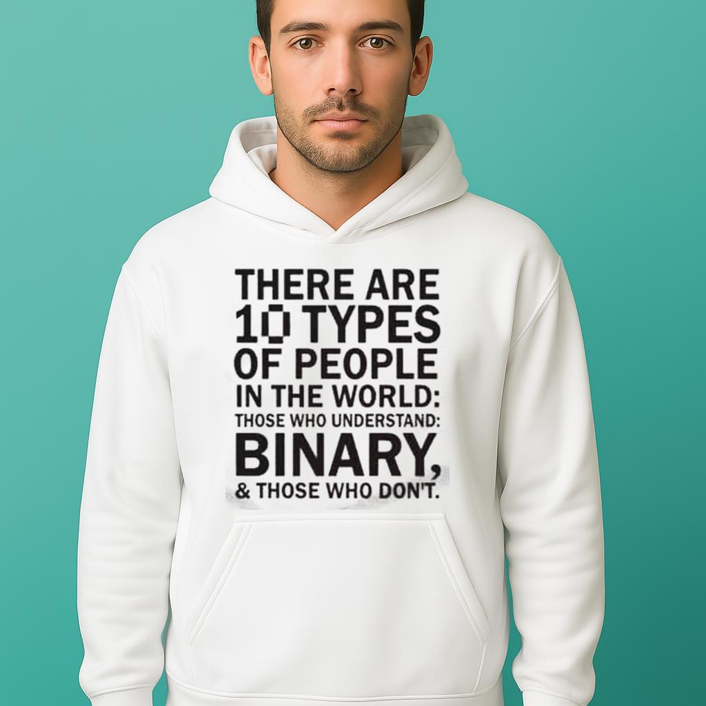 There Are 10 Types Of People In The World Shirt