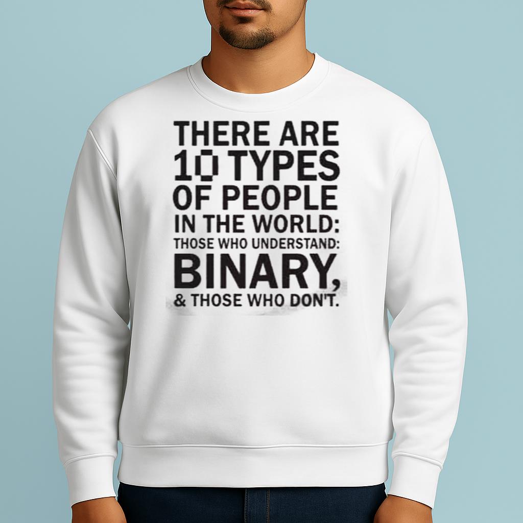 There Are 10 Types Of People In The World Shirt
