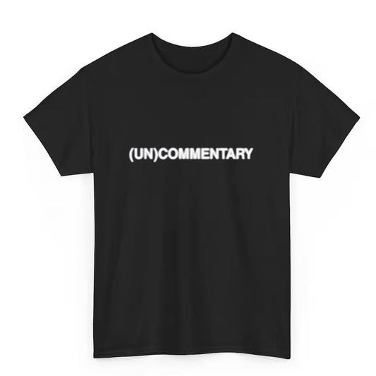 (Un)Commentary Shirt