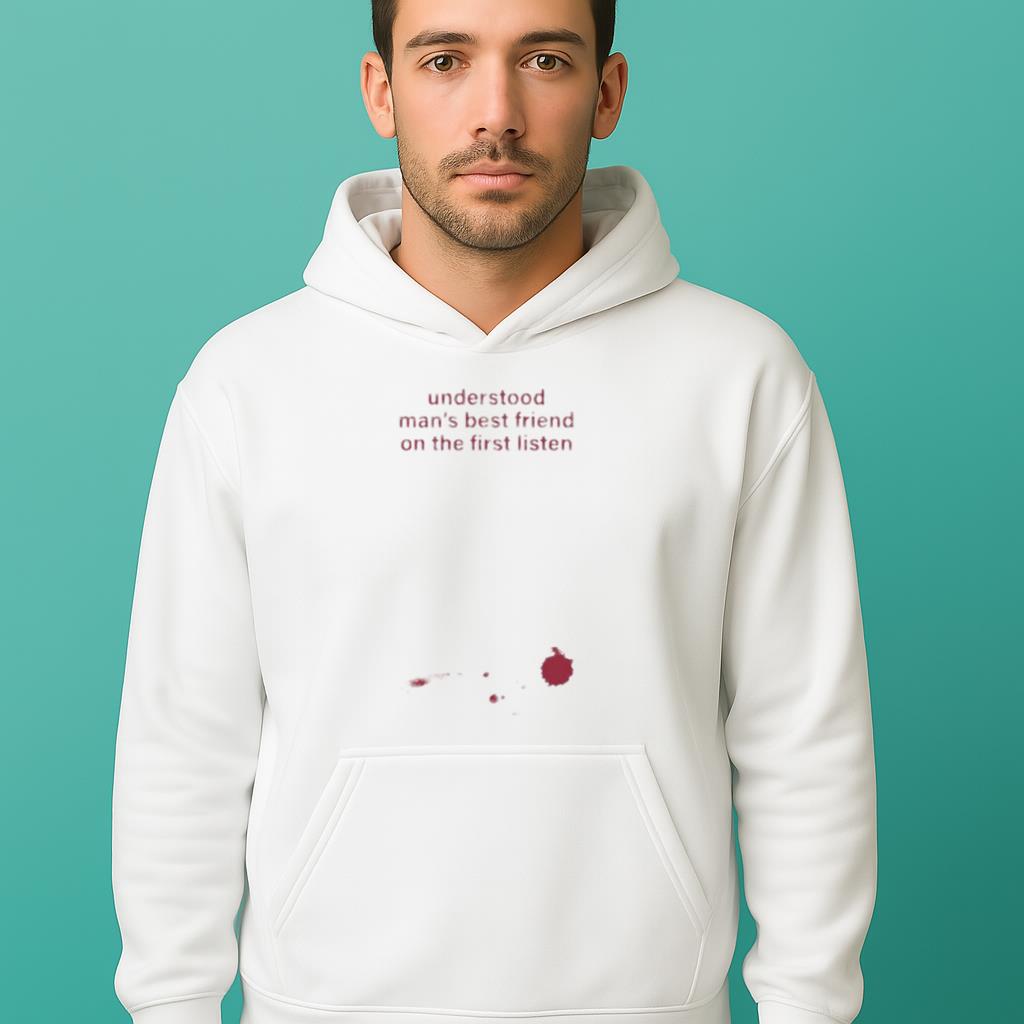 Understood Man’s Best Friend On The Frist Listen Shirt