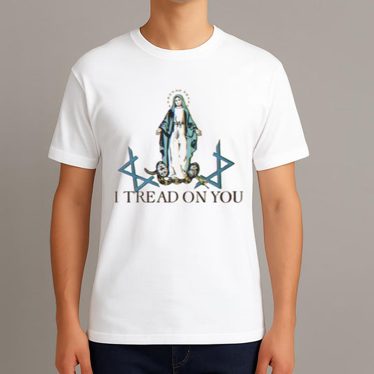 Virgin Mary I Tread On You Shirt