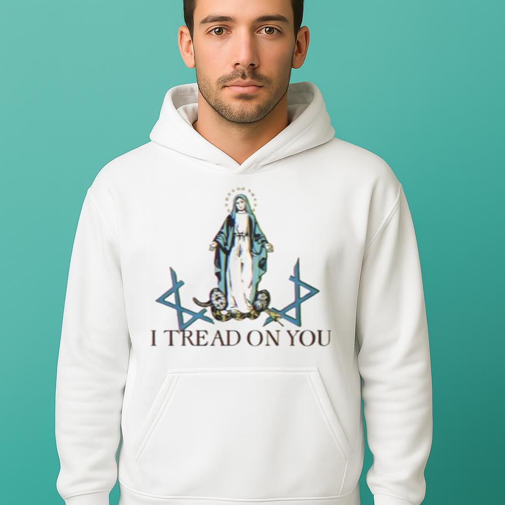 Virgin Mary I Tread On You Shirt