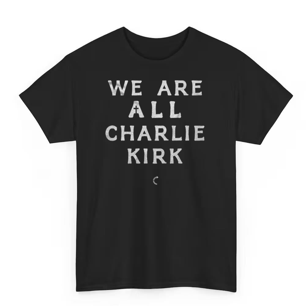WE ARE ALL CHARLIE KIRK SHIRT