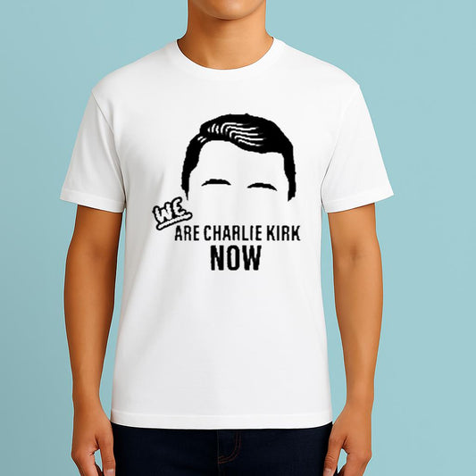 WE Are Charlie Kirk Now Shirt 2025