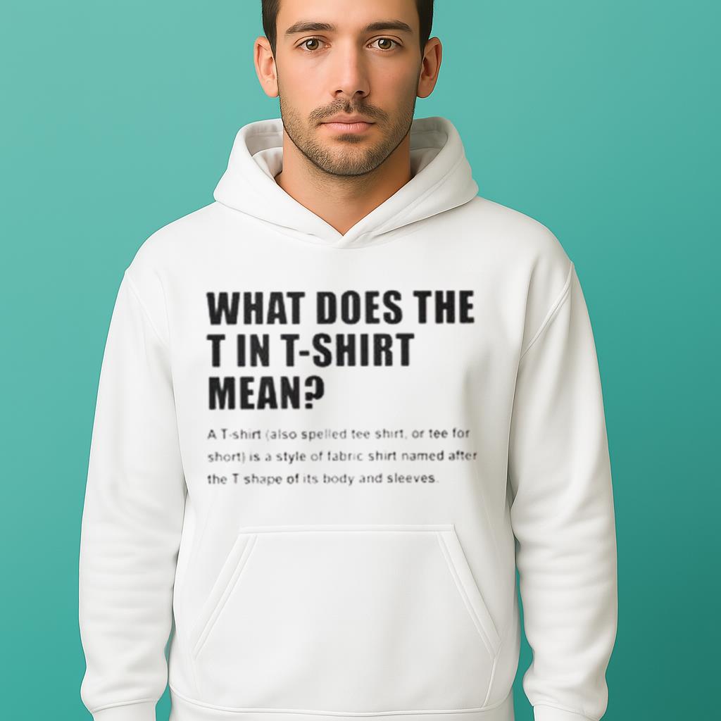 What Does T Stand For In T Shirt Mean Shirt