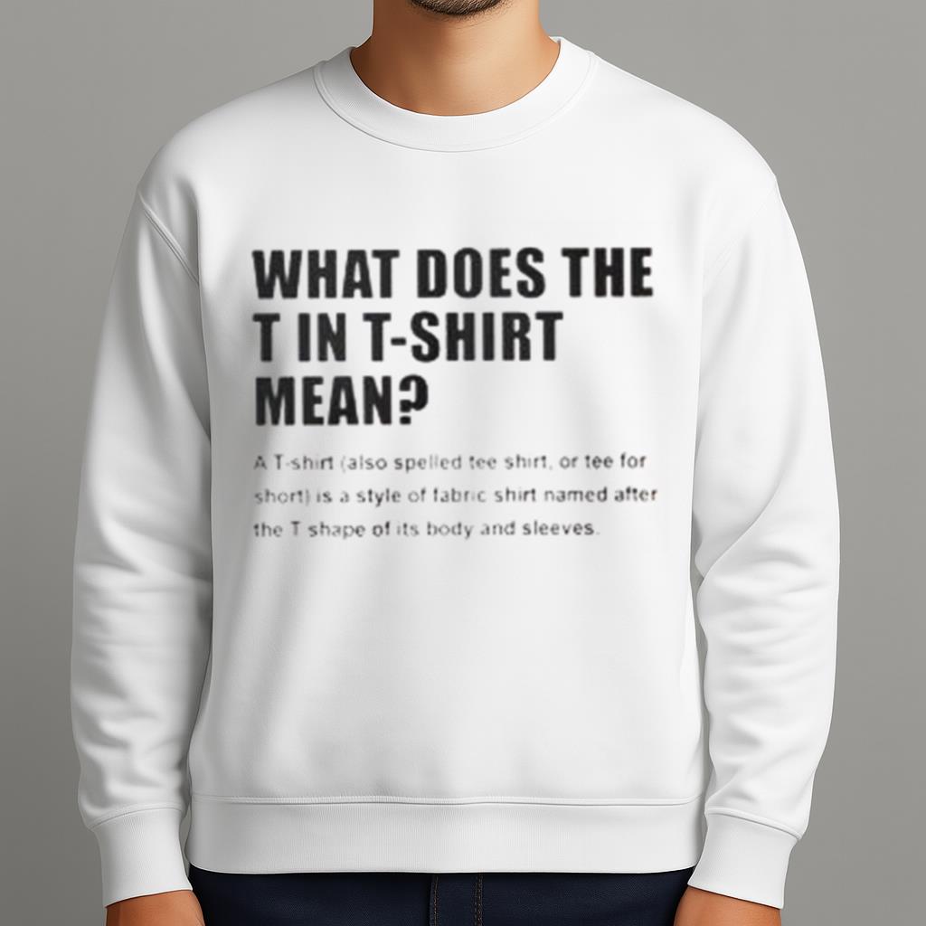 What Does T Stand For In T Shirt Mean Shirt