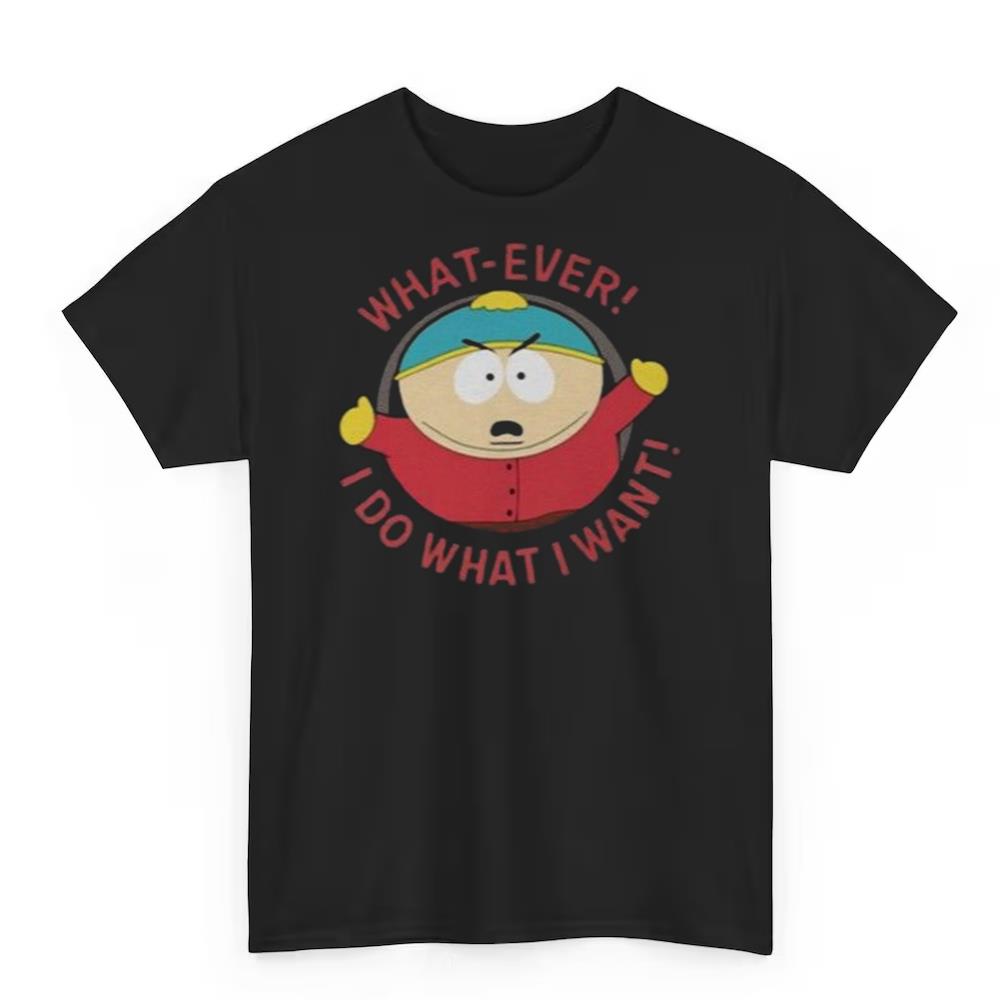 What Ever I Do What I Want Shirt