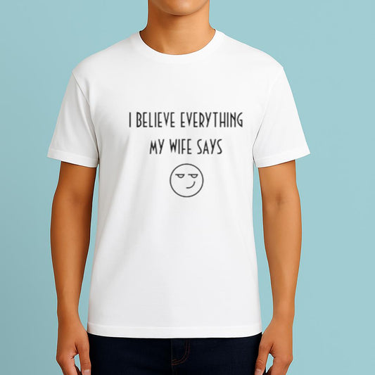 White Lie Party I Believe Everything My Wife Says Shirt