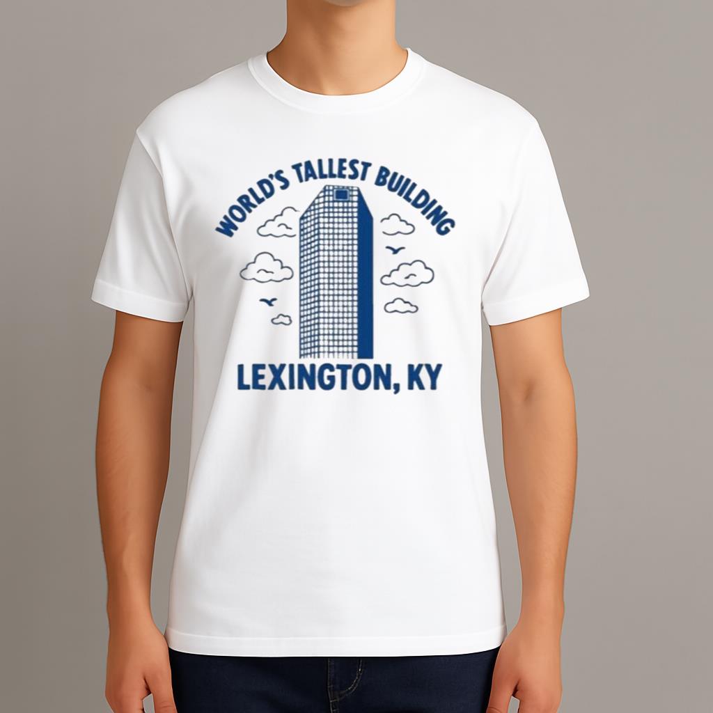 World's Tallest Building Lexington KY Shirt