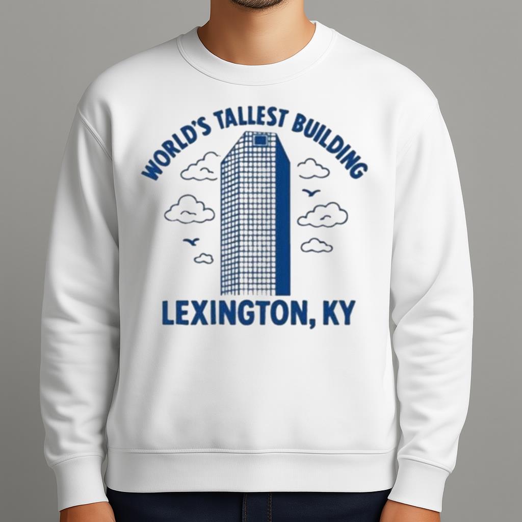 World's Tallest Building Lexington KY Shirt