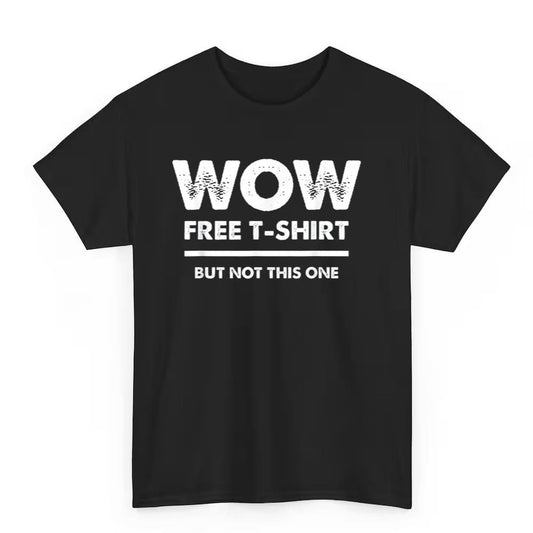 Wow Free T-Shirt But Not This One Shirt